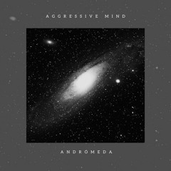 Aggressive Mind - Andrómeda (FREE DL)