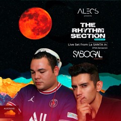 Alecs The Rhythm Section Episode 021 Guest mix SABOGAL & ALECS Liveset LA SANTA
