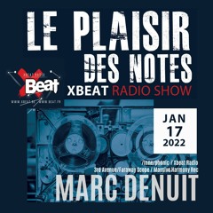 Marc Denuit // Le Plaisir des Notes  Podcast 17.01.22 On Xbeat Radio Station