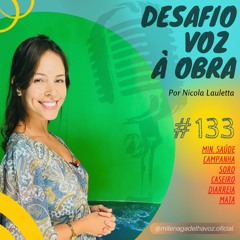DesafioVozÀObra#133 - MIN. SAÚDE CAMPANHA SORO CASEIRO  - Milena Gadelha