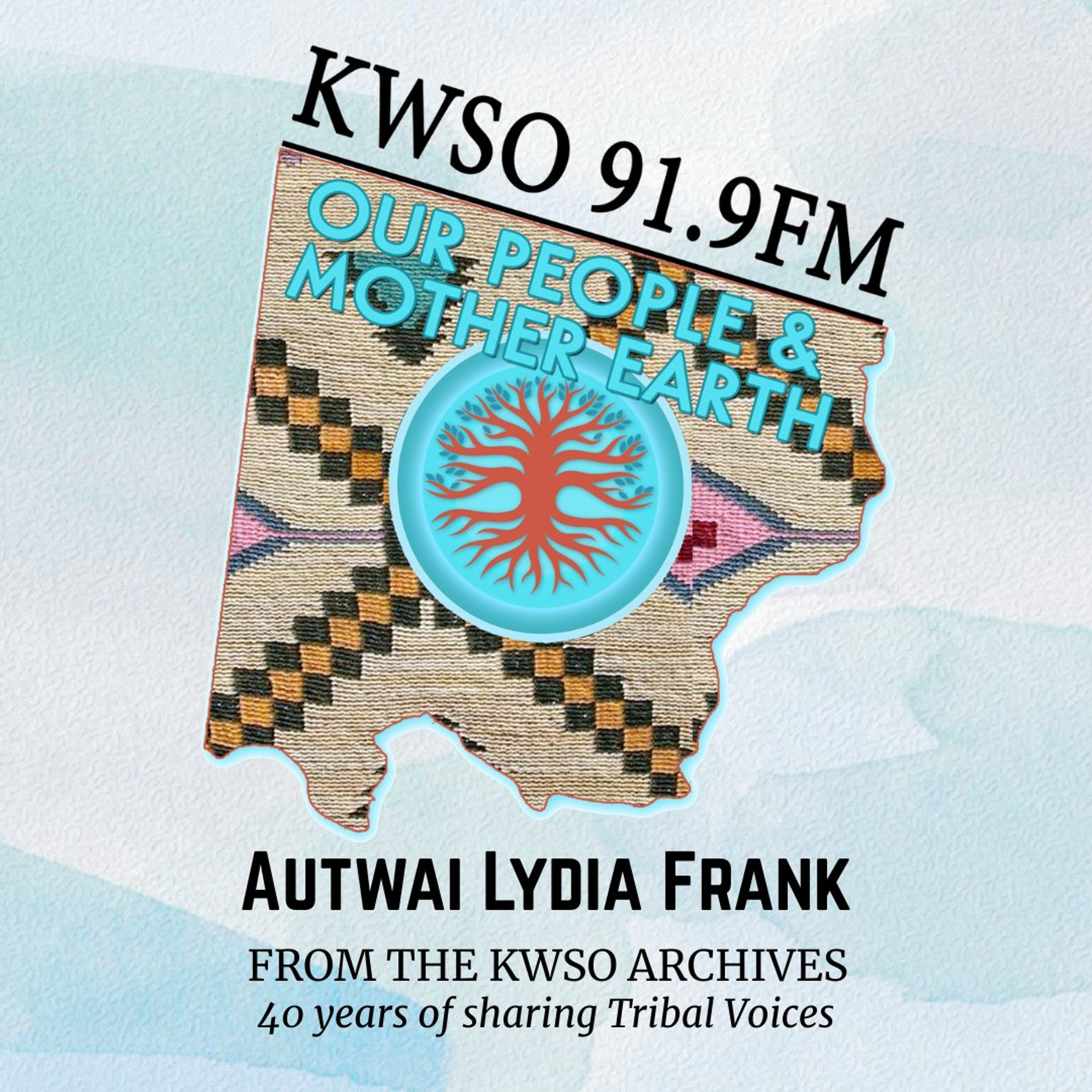 KWSO Archival Interview Lydia Frank - KWSO Our People & Mother Earth Podcast episode artwork