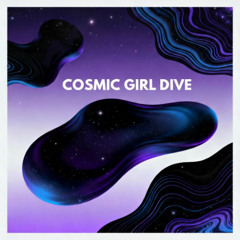 Cosmic girl Dive
