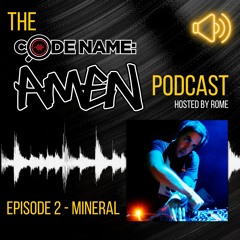 Codename: Amen Podcast Episode 02: Mineral