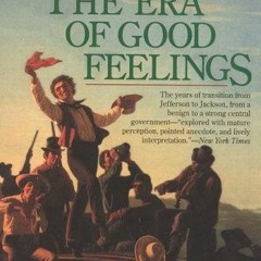 Get PDF 💌 The Era of Good Feelings by  George Dangerfield EBOOK EPUB KINDLE PDF