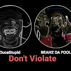 Don't Violate feat. Beanz Da Fool
