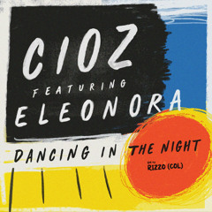 Cioz feat. Eleonora - Dancing in The Night (Rizzo (Col) Edit) DL by Paco Osuna
