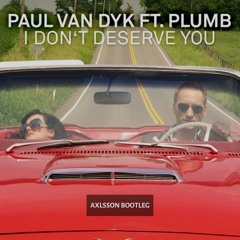 Paul Van Dyk - I Don't Deserve You (Axlsson Bootleg)