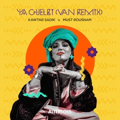 Kawtar Sadik x Must Rousnam - Ya Guelbi (VAN Remix)