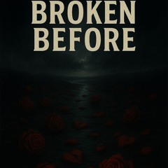 Broken Before Ft Carmelo