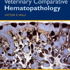 VIEW EPUB 💙 Veterinary Comparative Hematopathology by  Victor E. Valli [EPUB KINDLE