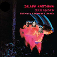 Black Sabbath - Paranoid (Earl Grau & Werner B. Remix)