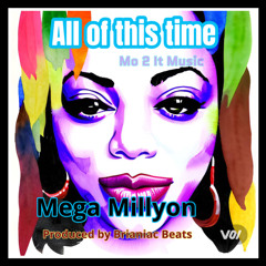 Mega Millyon  -  All of this time