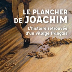 Read ebook [PDF]  Le plancher de Joachim: L'histoire retrouv?e d'un village fran