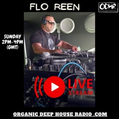 Flo Reen  LIVE @ Organic Deep House Radio