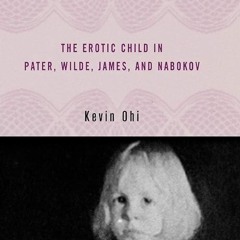 Epub✔ Innocence and Rapture: The Erotic Child in Pater, Wilde, James, and Nabokov