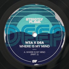 WZA X DEA - Where Is My Mind? (Part II)