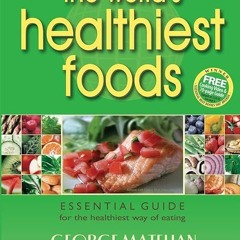 Free read✔ The World's Healthiest Foods: Essential Guide for the Healthiest Way of Eating