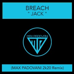 BREACH - JACK (Max Padovani 2k20 Remix)