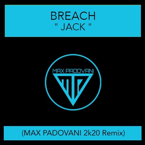 BREACH - JACK (Max Padovani 2k20 Remix)