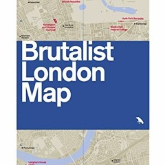 [PDF] Read Brutalist London Map by  Henrietta Billings,Blue Crow Media,Simon Phipps