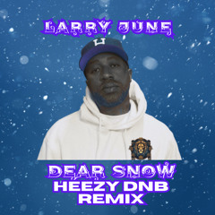 Larry June - Dear Snow (Heezy DnB Remix)