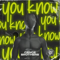 Cence Brothers - You Know