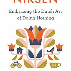 Book (PDF) Niksen: Embracing the Dutch Art of Doing Nothing free acces
