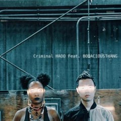 HAOO -Criminal (feat. BodaciousThang)