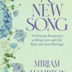 GET EPUB 📌 A New Song: A Christian Perspective to Bring Love and Life Back into Your