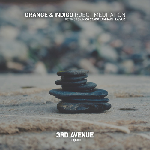 Premiere | Orange & Indigo - Robot Meditation (Nico Szabo Remix) [3rd Avenue]
