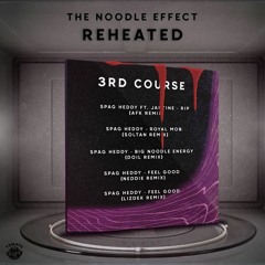 The Noodle Effect (Re-Heated) [3rd Course]