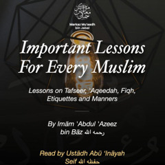 Lesson One. Important Lessons For Every Muslim By Imām 'Abdul 'Azeez bin Bāz (رحمه الله).