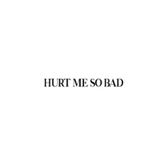 hurt me so bad (prod. phil!)