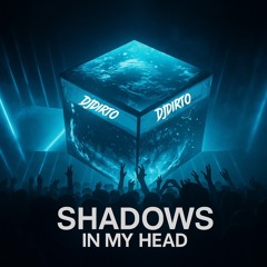 Shadows In My Head - DJDIRTO