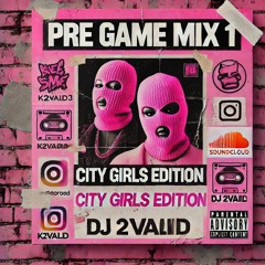 The Pre Game Mix 1: City Girls Edition