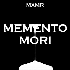 MXMR - Memento Mori