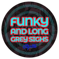 FUNKY AND LONG GREY SIGHS    ｜    FUNKYでグレー、長い溜息