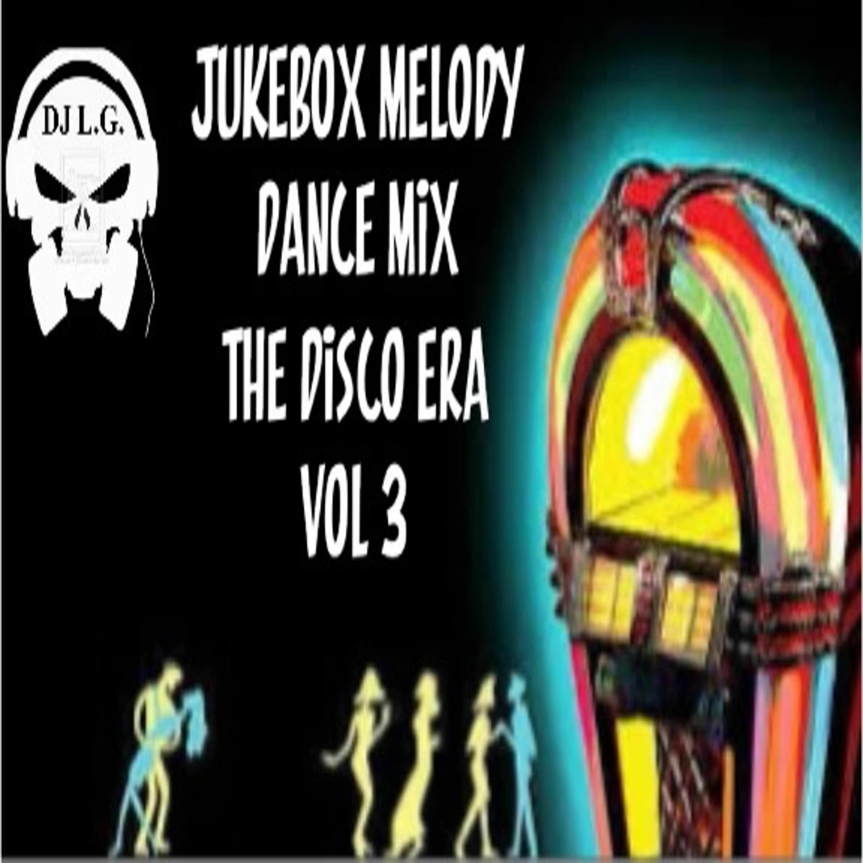 DJ L.G JUKEBOX MELODY DANCE MIX THE DISCO ERA VOL 3 episode artwork