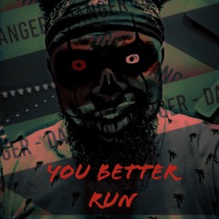 You Better Run By BossDolla