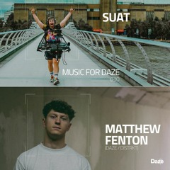 MusicForDaze - 030 - SUAT & Matthew Fenton