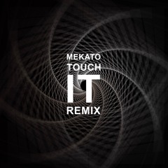 Touch It (Mekato Remix)