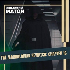 The Mandalorian Rewatch: Chapter 16 Commentary