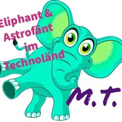 Eliphant und Astrofänt im Technoländ