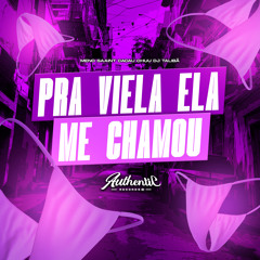Pra Viela Ela Me Chamou (feat. Authentic Records)
