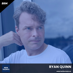 BRM New Talents #030 - RYAN QUINN - www.barburroom.eu