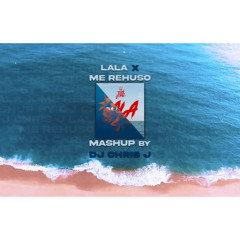 Lala x Me Rehuso (Dj Chris J Mashup) - Myke Towers, Danny Ocean