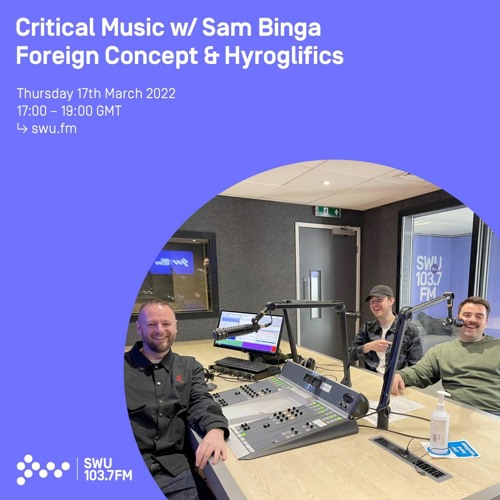 Stream Critical Music w/ Sam Binga, Hyroglifics & Foreign Concept | SWU FM  | 17.03.22 by Critical Music | Listen online for free on SoundCloud