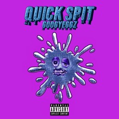 GoogyEggz - Quick Spit