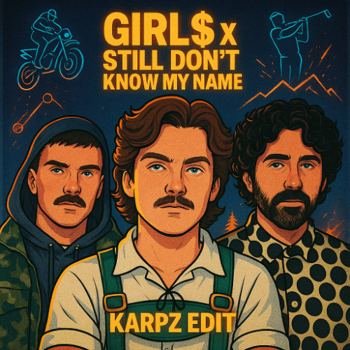 Girl$ (Karpz "Still Don't Know My Name" Euphoria Edit)