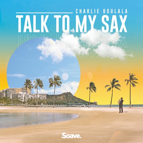 Charlie Boulala - Talk To My Sax